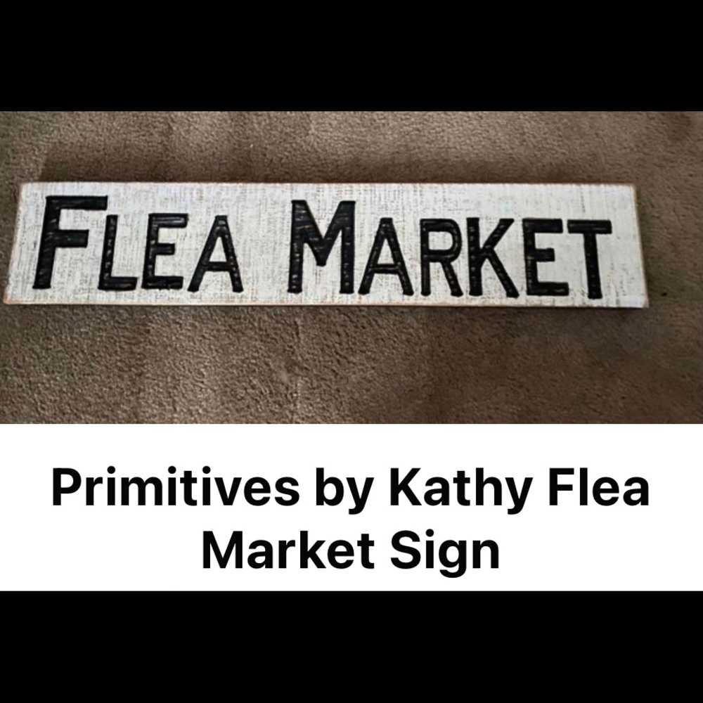 Primitives by Kathy Flea Market sign 26x5.5 brand new